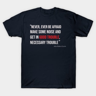 Good trouble T-Shirt